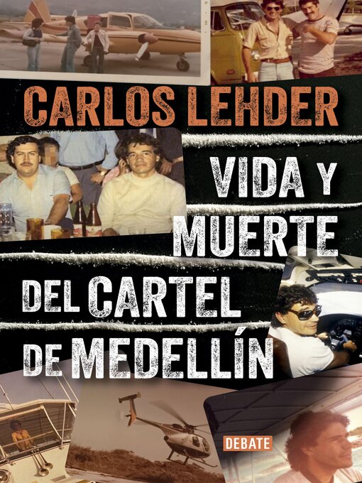Title details for Vida y muerte del cartel de Medellín by Carlos Lehder - Available